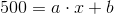 500=a\cdot x+b
