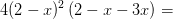 4(2-x)^2\left ( 2-x-3x \right )=