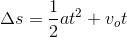 \Delta s=\frac{1}{2}at^2+v_ot