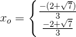 x_o=\left\{\begin{matrix} \frac{-(2+\sqrt{7})}{3}\\ \frac{-2+\sqrt{7}}{3} \end{matrix}\right.