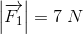 \left |\overrightarrow{F_1} \right |=7\; N