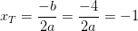 x_T=\frac{-b}{2a}=\frac{-4}{2a}=-1