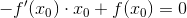 - f '(x_{0}) \cdot x_{0} + f(x_{0}) = 0