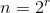 n=2^r