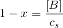 1-x=\frac{\left [ B \right ]}{c_s}