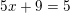 \small 5x+9=5
