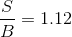 \frac{S}{B}=1.12