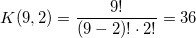 \small K(9,2) =\frac{9!}{(9-2)!\cdot 2!} = 36