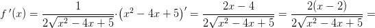f{\, }'(x)=\frac{1}{2\sqrt{x^2-4x+5}}\cdot \left (x^2-4x+5 \right ){}'=\frac{2x-4}{2\sqrt{x^2-4x+5}}=\frac{2(x-2)}{2\sqrt{x^2-4x+5}}=