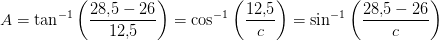 A=\tan^{-1}\left ( \frac{28{,}5-26}{12{,}5} \right )=\cos^{-1}\left (\frac{12{,}5}{c} \right )=\sin^{-1}\left ( \frac{28{,}5-26}{c} \right )