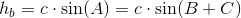 h_b=c\cdot \sin(A)=c\cdot \sin(B+C)