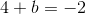 4+b=-2