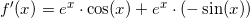 \small f{}'(x)=e^x\cdot \cos(x)+e^x\cdot \left ( -\sin(x) \right )
