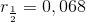 r_{\frac{1}{2}}=0,068