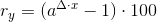 r_y=(a^{\Delta\cdot x}-1)\cdot 100