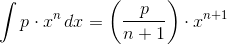 \int{p\cdot x^n\,dx}=\left(\frac{p}{n+1} \right )\cdot x^{n+1}