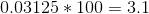 0.03125*100=3.1%