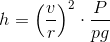 h=\left ( \frac{v}{r} \right )^2\cdot \frac{P}{pg}