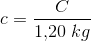 c=\frac{C}{1{,}20\; kg}
