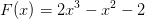 F(x)=2x^3-x^2-2