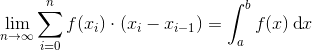 \underset{n \to \infty}{\lim} \sum_{i=0}^{n}f(x_i)\cdot (x_{i}-x_{i-1})=\int_{a}^{b}f(x)\, \textup{d}x
