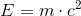 \small E=m\cdot c^2