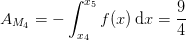 A_{M_4}=-\int_{x_4}^{x_5}f(x)\, \textup{d}x=\frac{9}{4}