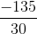 \frac{-135}{30}
