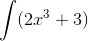 \int (2x^{3}+3)