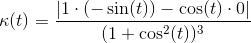 \kappa (t)=\frac{\left | 1 \cdot (-\sin(t)) - \cos(t) \cdot 0\right |}{(1+\cos^2(t))^3}