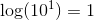 \log(10^1) = 1