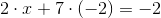 2\cdot x+7\cdot (-2)=-2