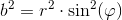 b^2=r^2\cdot \sin^2(\varphi )
