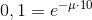 0,1= e^{-\mu \cdot 10}