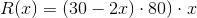 R(x)=(30-2x)\cdot 80)\cdot x