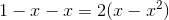 1-x-x=2(x-x^2)