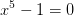 x^5-1=0