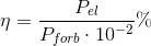 \eta =\frac{P_{el}}{P_{forb}\cdot 10^{-2}}\%