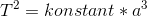 T^2=konstant*a^3