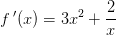 f{\, }'(x)=3x^2+\frac{2}{x}