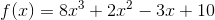 f(x)=8x^{3}+2x^{2}-3x+10