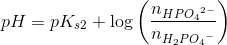 pH=pK_{s2}+\log\left ( \frac{n_{HP{O_4}^{2-}}}{n_{H_2P{O_4}^{-}}} \right )
