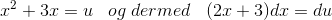 x^2+3x=u\; \; \; og \; dermed\; \; \; (2x+3)dx=du