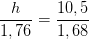 \frac{h}{1,76}=\frac{10,5}{1,68}