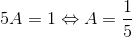 5A=1\Leftrightarrow A=\frac{1}{5}