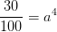 \frac{30}{100}= a^4