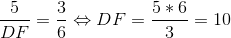 \frac{5}{DF}=\frac{3}{6}\Leftrightarrow DF=\frac{5*6}{3}=10