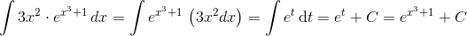 \int 3x^2\cdot e^{x^3+1}\textup\, {d}x=\int e^{x^3+1}\textup\, \left (3x^2{d}x \right )=\int e^t\, \textup{d}t=e^{t}+C=e^{x^3+1}+C
