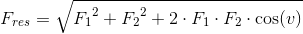 F_{res}=\sqrt{{F_1}^2+{F_2}^2+2\cdot F_1\cdot F_2\cdot \cos(v)}
