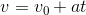 v=v_0+at